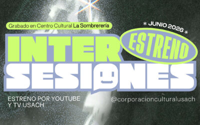 ESTRENO Intersesiones: Sesiones de música en vivo grabadas en Centro Cultural La Sombrerería se estrenan en junio por YouTube y TVUsach